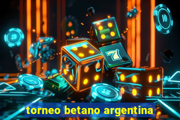 torneo betano argentina